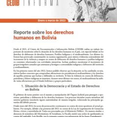 CEDIB Informa: Reporte sobre los derechos humanos en Bolivia (enero a marzo 2022)