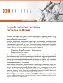 CEDIB Informa: Reporte sobre los derechos humanos en Bolivia (abril a junio 2022)