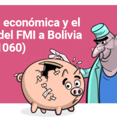 La crisis económica y el retorno del FMI a Bolivia (o del 21060)