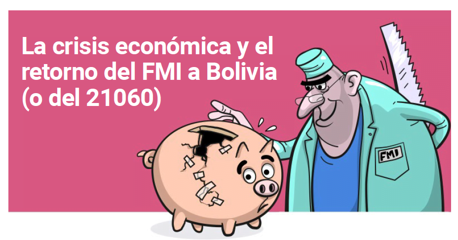  La crisis económica y el retorno del FMI a Bolivia (o del  )