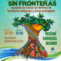 Evento Solidaridades sin fronteras. Aunando las luchas en defensa de Territorios Indígenas y áreas protegidas YASUNÍ, TARIQUÍA y MADIDI