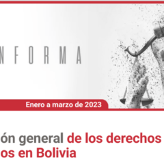 Cedib Informa. Enero a marzo 2023. Situación de los DDHH en Bolivia.