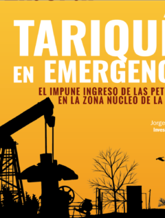Artículo: Tariquía en emergencia. El impune ingreso de las petroleras en la zona núcleo de la reserva