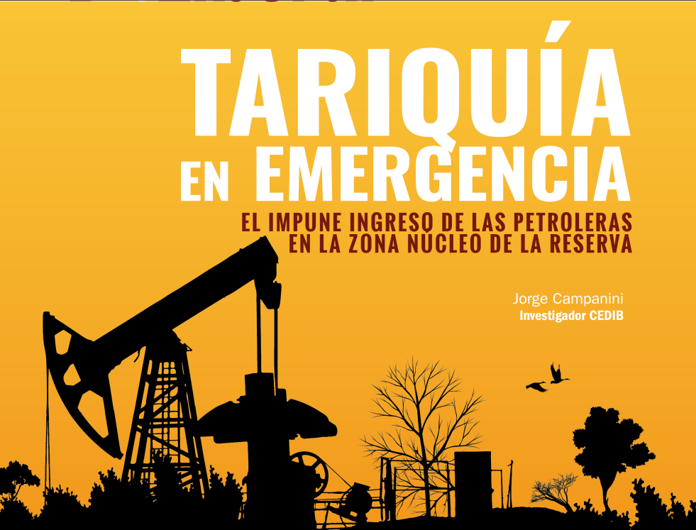 Artículo: Tariquía en emergencia. El impune ingreso de las petroleras en la zona núcleo de la reserva