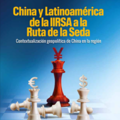 China y Latinoamérica de la IIRSA a la Ruta de la Seda