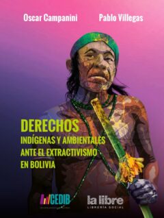 Derechos indígenas y ambientales ante el extractivismo en Bolivia