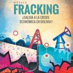 Fracking. ¿Salida a la crisis económica en Bolivia?