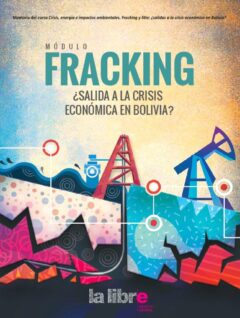 Fracking. ¿Salida a la crisis económica en Bolivia?
