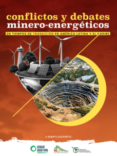 Conflictos y debates minero energéticos en tiempos de transición en América Latina y el Caribe