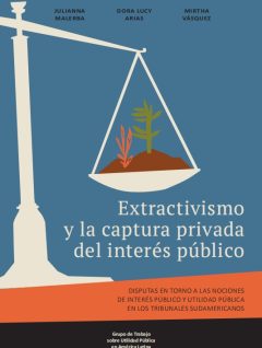 Extractivismo y la captura privada del interés público | Grupo de Utilidad Pública en América Latina