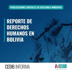 Cinco años haciendo seguimiento a la situación de derechos en Bolivia | Cedib Informa