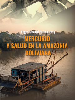 Mercurio y salud en la Amazonía boliviana | Roger Carvajal